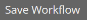Save Workflow